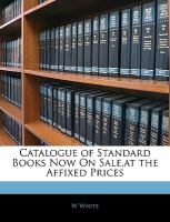 Catalogue of Standard Books Now on Sale,at the Affixed Prices cover