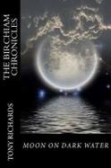 Moon on Dark Water : The Birchiam Chronicles cover