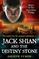 Jack Shian and the Destiny Stone : Book 3 in The Shian Quest Trilogy cover