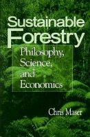 Sustainable Forestry: Philosophy, Science, and Economics cover