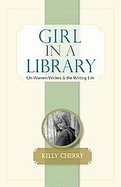 Girl in a Library On Women Writers and the Writing Life cover