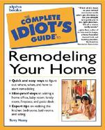 The Complete Idiot's Guide to Remodeling Your Home cover
