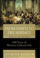 From Dawn to Decadence: 500 Years of Western Cultural Life - 1500 to Present cover
