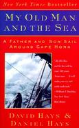 My Old Man and the Sea A Father and Son Sail Around Cape Horn cover