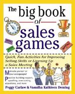 The Big Book of Sales Games Quick, Fun Activities for Improving Selling Skills or Livening Up a Sales Meeting cover