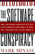 The Software Conspiracy: Why Software Companies Put Out Faulty Products, How They Can Hurt You, and What You Can Do about It cover
