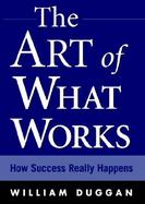 The Art of What Works How Success Really Happens cover