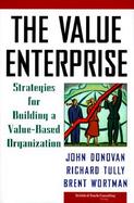 The Value Enterprise Strategies for Building a Value-Based Organization cover
