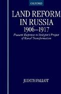 Land Reform in Russia, 1906-1917 Peasant Responses to Stolypin's Project of Rural Transformation cover