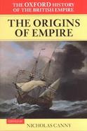 The Oxford History of the British Empire The Origins of Empire  British Overseas Enterprise to the Close of the Seventeenth Century (volume1) cover