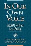 In Our Own Voice Graduate Students Teach Writing cover