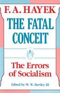 The Fatal Conceit The Errors of Socialism cover