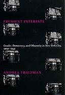 Prurient Interests Gender, Democracy, and Obscenity in New York City, 1909-1945 cover