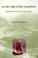 On the Edge of the Auspicious Gender and Caste in Nepal cover