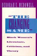 The Changing Same Black Women's Literature, Criticism, and Theory cover