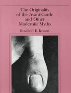 The Originality of the Avant-Garde and Other Modernist Myths cover