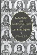 Radical Whigs and Conspiratorial Politics in Late Stuart England cover