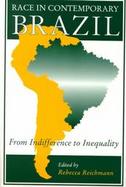 Race in Contemporary Brazil From Indifference to Inequality cover