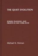 The Quiet Evolution: Power, Planning, and Profits in New York State cover