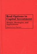 Real Options in Capital Investment Models, Strategies, and Applications cover