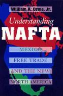 Understanding Nafta Mexico, Free Trade, and the New North America cover