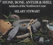 Stone, Bone, Antler, and Shell: Artifacts of the Northwest Coast cover