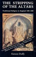 The Stripping of the Altars Traditional Religion in England, C.1400-C.1580 cover