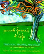 Jewish Family & Life Traditions, Holidays, and Values for Today's Parents and Children cover