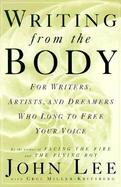 Writing from the Body For Writers, Artists, and Dreamers Who Long to Free Your Voice cover