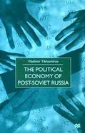 The Political Economy of Post-Soviet Russia cover