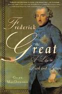 Frederick the Great A Life in Deed and Letters cover