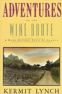 Adventures on the Wine Route A Wine Buyer's Tour of France cover