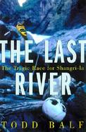 The Last River: The Tragic Race for Shangri-La cover