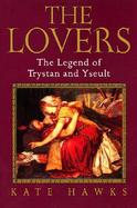 The Lovers: The Legend of Trystan and Yseult cover
