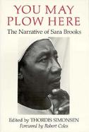 You May Plow Here: The Narrative of Sara Brooks cover