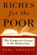 Riches for the Poor The Clemente Course in the Humanities cover