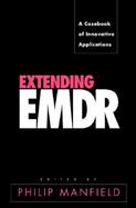 Extending Emdr: A Casebook of Innovative Applications cover