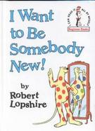 I Want to Be Somebody New! cover