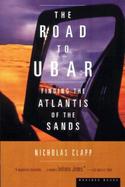 The Road to Ubar Finding the Atlantis of the Sands cover