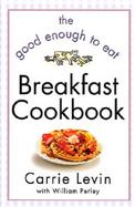 Good Enough to Eat Breakfast Cookbook cover