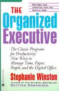 The Organized Executive The Classic Program for Productivity New Ways to Manage Time, People, and the Digital Office cover
