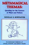 Metamagical Themas Questing for the Essence of Mind and Pattern cover
