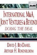 International M & A, Joint Ventures, and Beyond: Doing the Deal cover