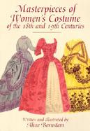 Masterpieces of Women's Costume of the 18th and 19th Centuries cover