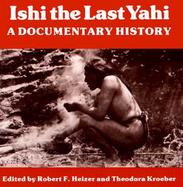 Ishi, the Last Yahi A Documentary History cover