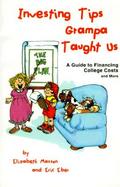 Investing Tips Grampa Taught Us A Guide to Financing College Costs and More cover
