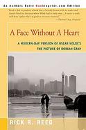 A Face Without a Heart A Modern-day Version of Oscar Wilde's the Picture of Dorian Gray cover