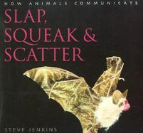 Slap, Squeak & Scatter How Animals Communicate cover