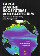 Large Marine Ecosystems of the Pacific Rim: Assessment, Sustainability, and Management cover
