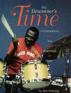 The Drummer's Time Conversations With the Great Drummers of Jazz cover